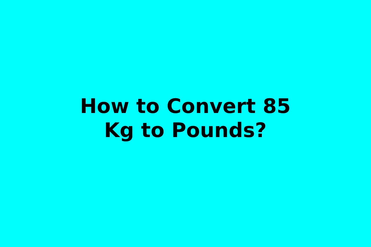 How To Convert 85 Kg To Pounds 