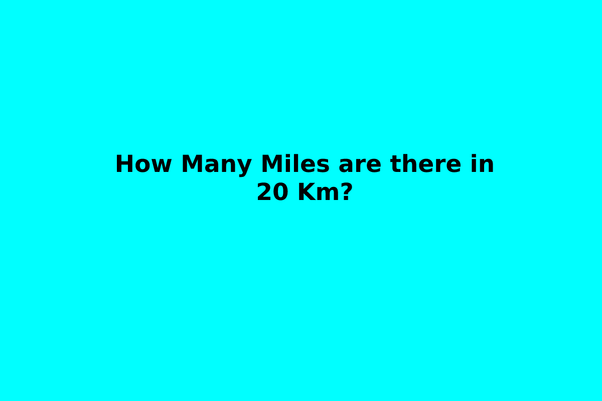 How Many Miles are there in 20 Km?