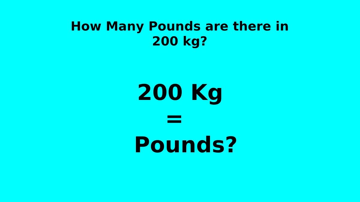 how-many-pounds-are-there-in-200-kg